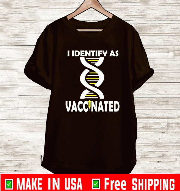 I Identify As Vaccinated Politically Correct Woke Anti Vax T-Shirt