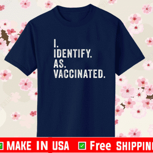 I Identify As Vaccinated Gift T-Shirt