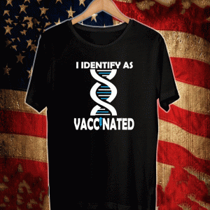 I Identify As Vaccinated Great For Anti-Vaxxers Shirt