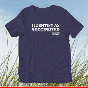 I Identify As Vaccinated Sponsored By Science Shirt