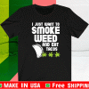 I Just Wan To Smoke Weed And Eat Tacos Shirt