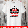 I have omjd obsessive Michael JackSon disorder Shirt
