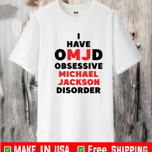 I have omjd obsessive Michael JackSon disorder Shirt