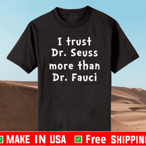 I trust Dr Seuss more than Dr Fauci shirt