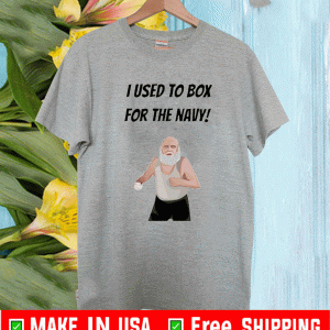 Uncle Albert I used to box for the navy T-Shirt