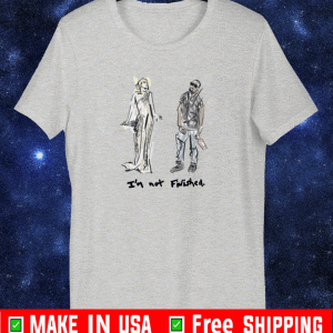 IM NOT FINISHED 2021 T-SHIRT