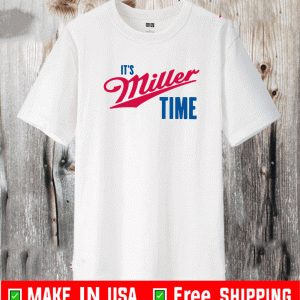 IT'S MILLER TIME 2021 T-SHIRT