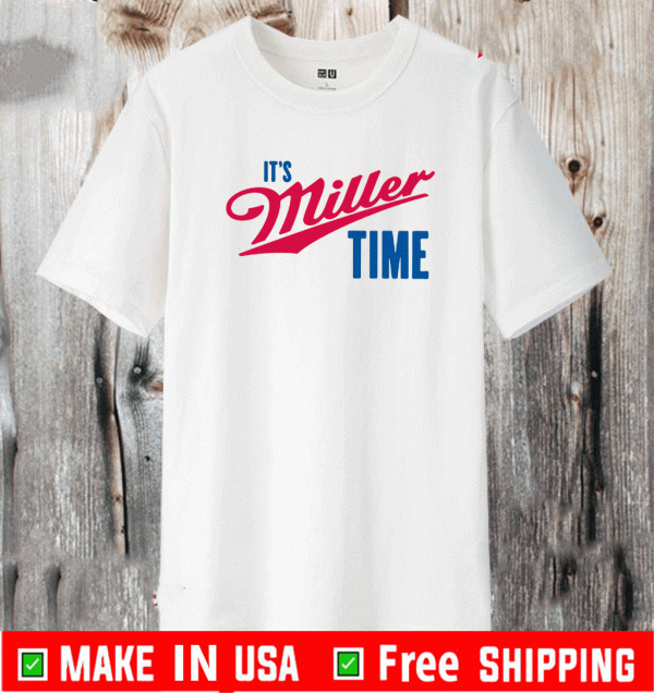 IT'S MILLER TIME 2021 T-SHIRT