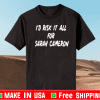 I'd Risk It All For Sarah Cameron Shirt