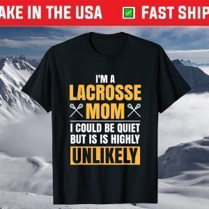 I'm A Lacrosse Mom Funny Mother's Day Sports T-Shirt