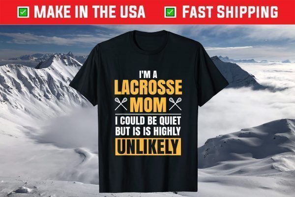I'm A Lacrosse Mom Funny Mother's Day Sports T-Shirt