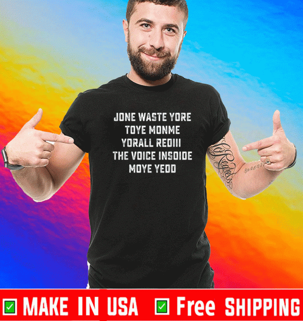 JONE WASTE YORE TOYE MONME YORALL REDIII T-SHIRT