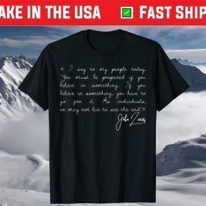 John Lewis : I say to my people today T-Shirt