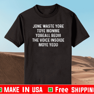 Jone Waste Yore Toye Shirt - Jone Waste Your Time T-Shirt