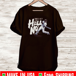 Juan Soto Take 3-0? Hell No! Shirt