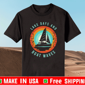 Lake Day Boat Waves Boating Clothing For A Lover Of Sailing Shirt