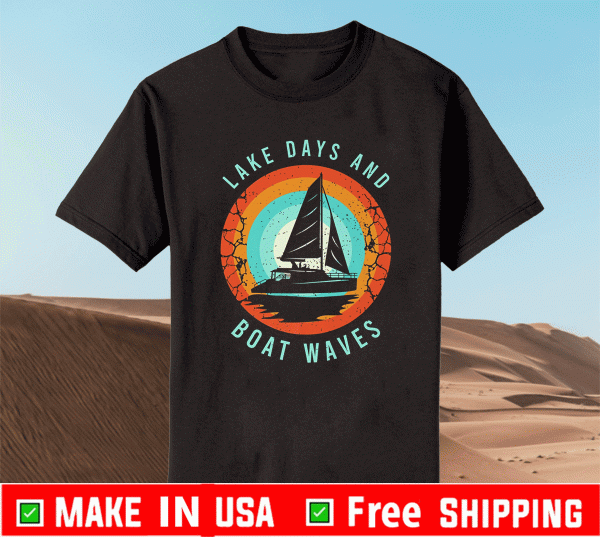 Lake Day Boat Waves Boating Clothing For A Lover Of Sailing Shirt