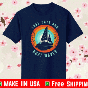 Lake Day Boat Waves Boating Clothing For A Lover Of Sailing Shirt