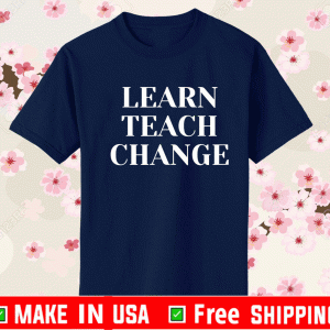 Learn Teach Change 2021 T-Shirt