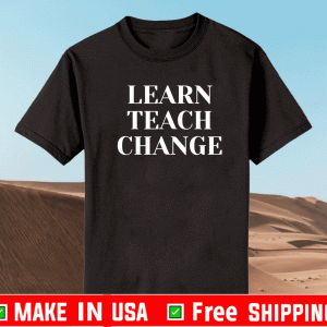Learn Teach Change 2021 T-Shirt