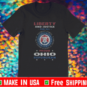 Liberty And Justice For All Proud Ohio Republican Patriot Party of Ohio Shirt