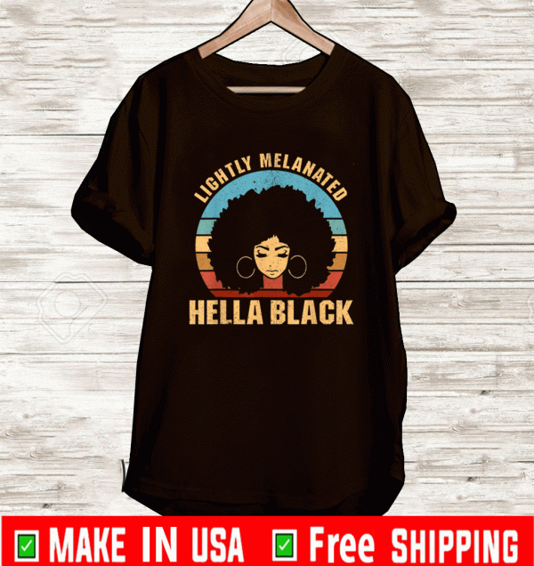 Lightly Melanated Hella Black Shirt