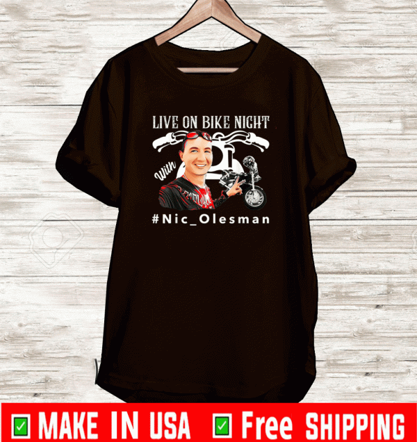 Live On Bike Night With Nic Olesman Shirt