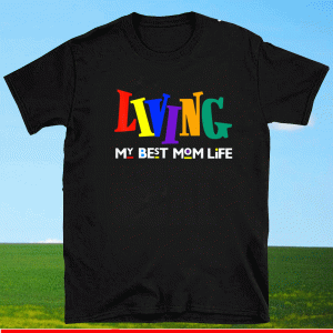 Living My Best Mom Life T-Shirt