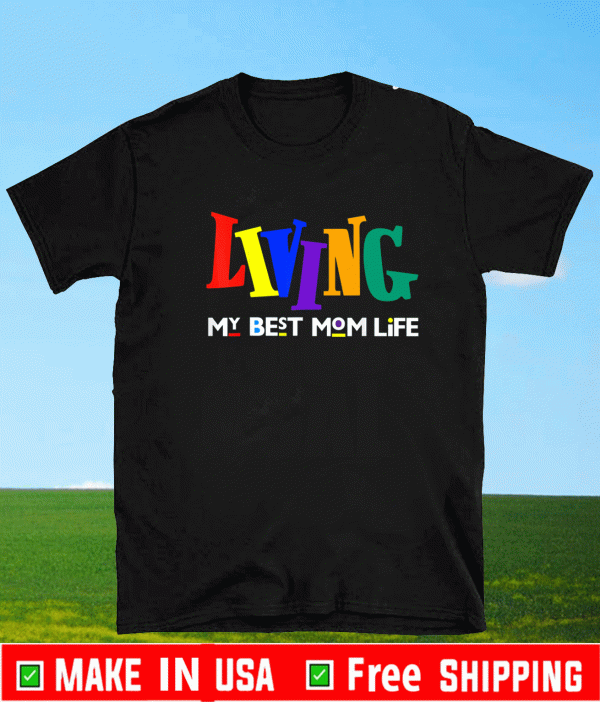 Living My Best Mom Life T-Shirt