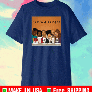 Living Single 2021 T-Shirt
