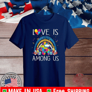 Love Is Among With Us Autism Awareness Shirt