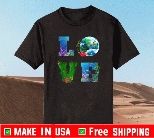 Love World Earth Day Planet Shirt