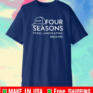 FOUR SEASONS TOTAL LANDSCAPING SINCE 1992 T-SHIRT