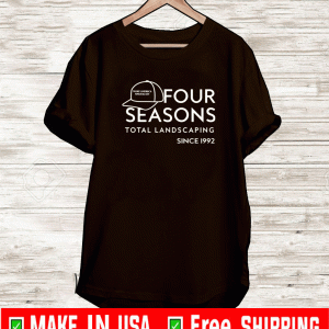 FOUR SEASONS TOTAL LANDSCAPING SINCE 1992 T-SHIRT