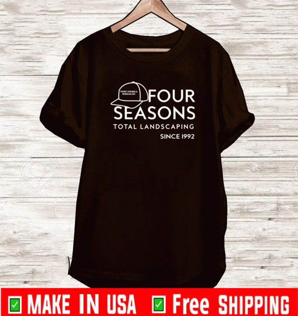 FOUR SEASONS TOTAL LANDSCAPING SINCE 1992 T-SHIRT