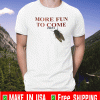 OFFICIAL CICADA MORE FUN TO COME 2021 SHIRT