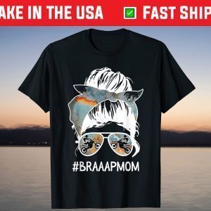 MOTHER'S DAY Messy Hair Woman Bun Braaap mom momlife mom fun T-Shirt