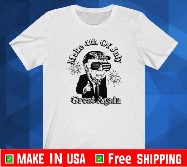 Make 4th Of July Great Again IndependMake 4th Of July Great Again Independence Day T-Shirtence Day T-Shirt