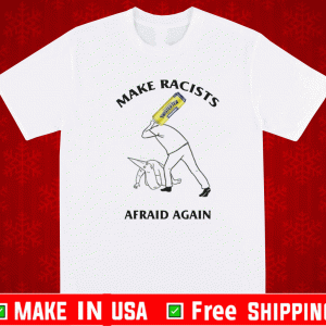 Twisted Tea Make Racists Afraid Again Shirt