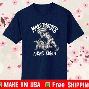 Make Racists Afraid Again Twisted Tea T-Shirt