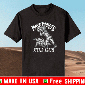 Make Racists Afraid Again Twisted Tea T-Shirt