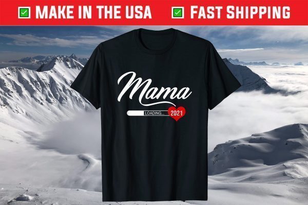 Mama 2021 Loading Baby Mother's Day Pregnancy Mom Loading T-Shirt