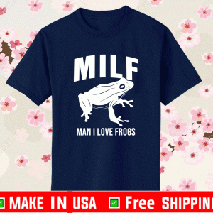Man I Love Frogs MILF T-Shirt