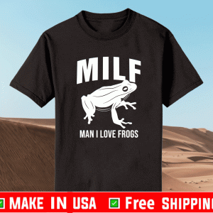 Man I Love Frogs MILF T-Shirt