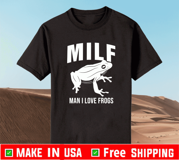 Man I Love Frogs MILF T-Shirt