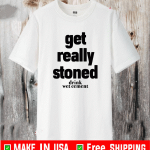 Matthew Get Really Stoned Drink Wet Cement Shirt
