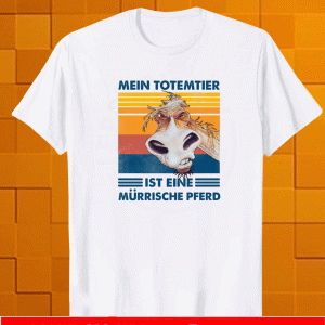 Mein Totemtier Ist Eine Murrische Pferd Shirt