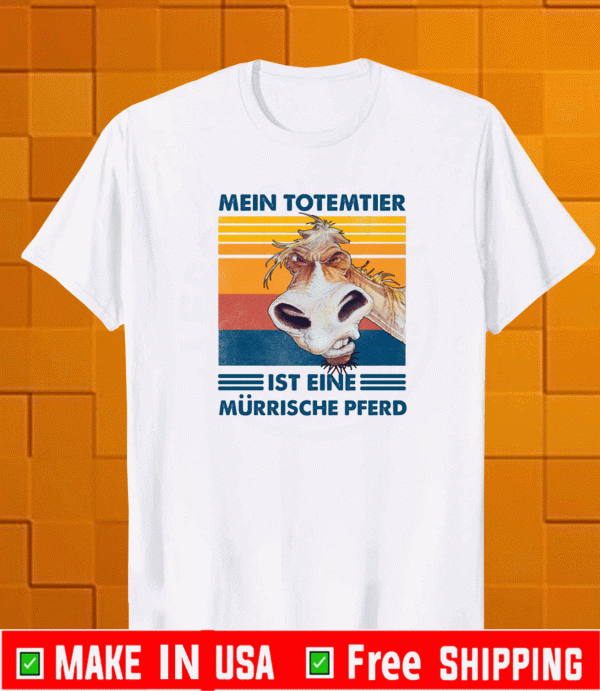 Mein Totemtier Ist Eine Murrische Pferd Shirt