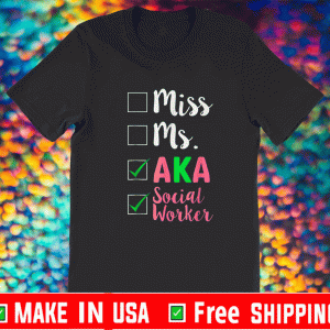 Miss MS AKA Social Worker Shirt