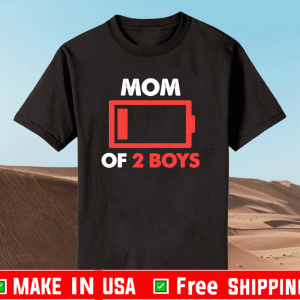 Mom of 2 Boys Low Battery Shirt